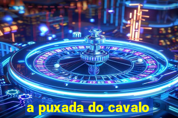 a puxada do cavalo